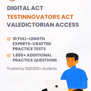 Digital ACT : 10 Full-Length Practice Tests & 1,650+ Questions &ndash; Test Innovators Valedictorian Access